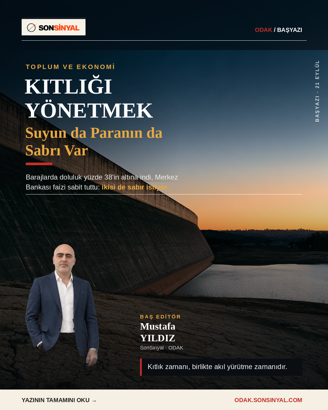 Kıtlığı Yönetmek başlıklı ODAK başyazısında baraj gövdesi, azalan su ve Baş Editör Mustafa YILDIZ portresi
